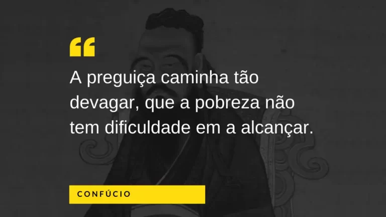 Significado da citação de Confúcio – A preguiça caminha tão devagar
