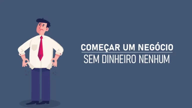 Como começar um negócio sem dinheiro nenhum?